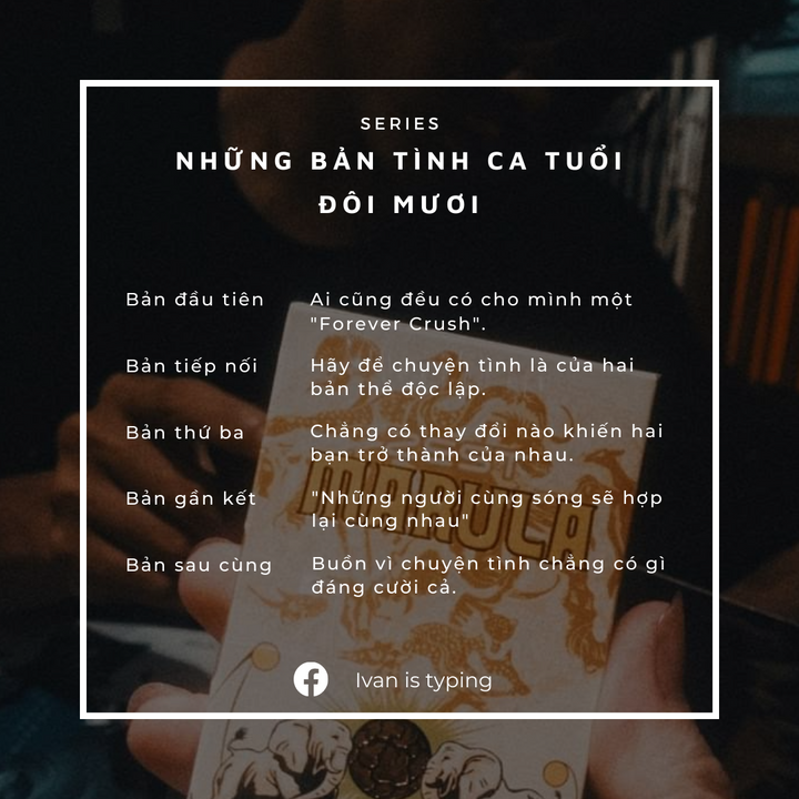 SERIES "NHỮNG BẢN TÌNH CA TUỔI ĐÔI MƯƠI"