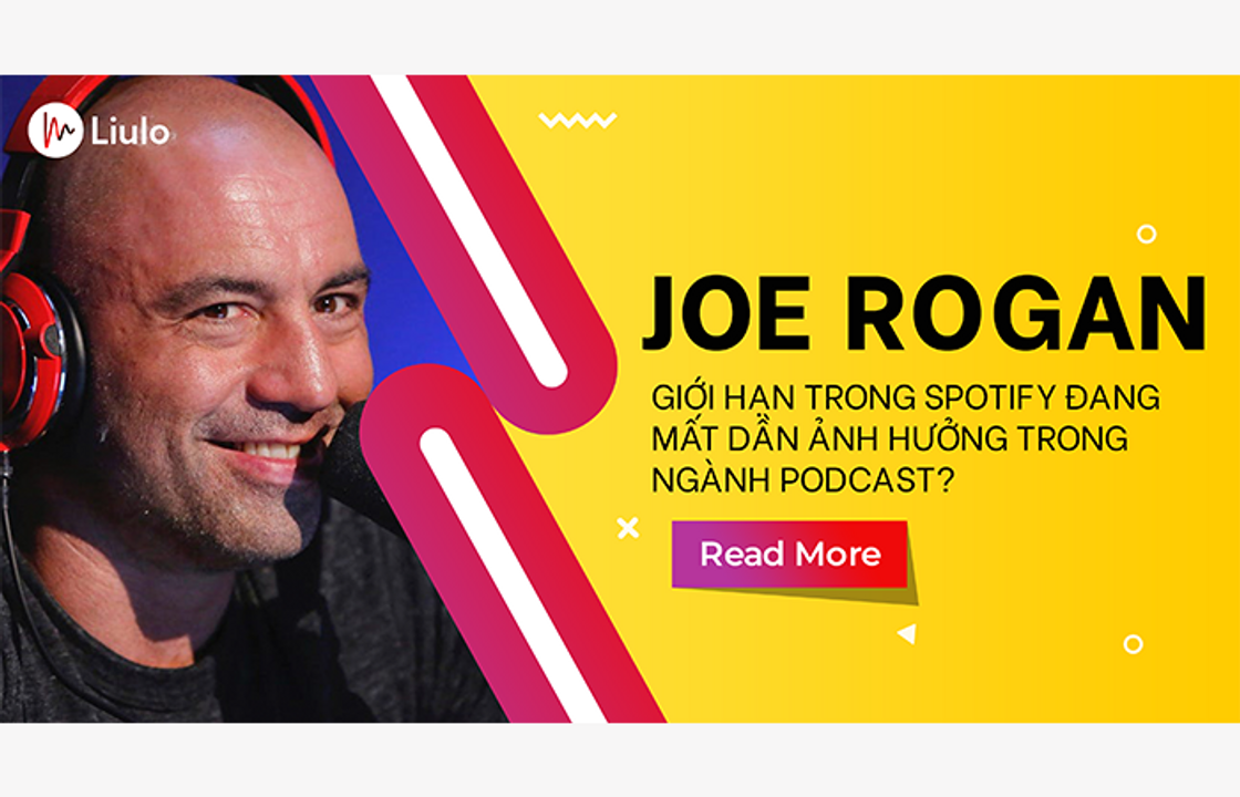 Joe Rogan Giới Hạn Trong Spotify Đang Mất Dần Ảnh Hưởng Trong Ngành Podcast?