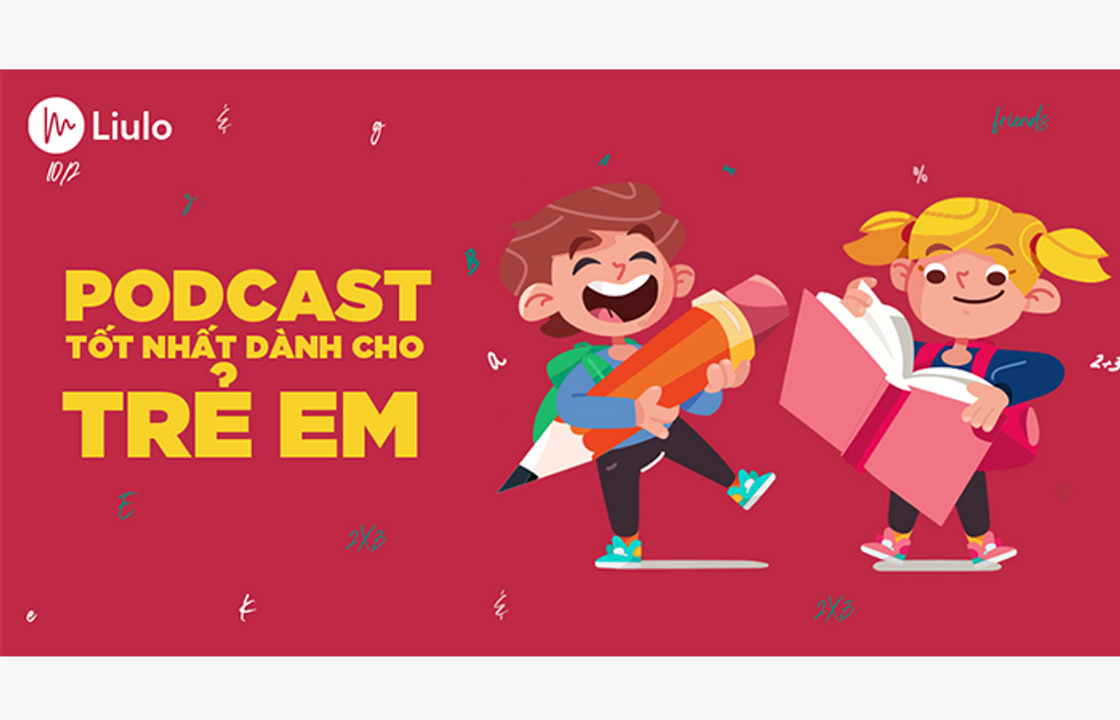 Những kênh Podcast tốt nhất dành cho trẻ em