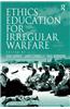 Ethics Education for Irregular Warfare