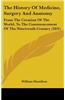 The History of Medicine, Surgery and Anatomy: From the Creation of the World, to the Commencement of the Nineteenth Century (1831)
