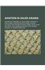 Aviation in Saudi Arabia: Aerospace Companies of Saudi Arabia, Airlines of Saudi Arabia, Airports in Saudi Arabia, Aviation Accidents and Incide