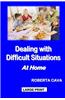 Dealing with Difficult Situations at Home