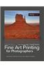 Fine Art Printing for Photographers: Exhibition Quality Prints with Inkjet Printers