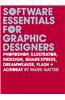 Software Essentials for Graphic Designers: Photoshop, Illustrator, Indesign, QuarkXPress, Dreamweaver, Flash + Acrobat [With CDROM]