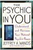The Psychic in You: Understand and Harness Your Natural Psychic Power