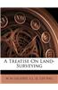 A Treatise on Land-Surveying