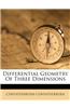 Differential Geometry of Three Dimensions