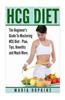 Hcg Diet: The Beginner's Guide to Mastering Hcg Diet
