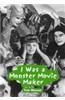 I Was a Monster Movie Maker: Conversations with 22 SF and Horror Filmmakers