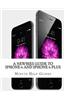 A Newbies Guide to iPhone 6 and iPhone 6 Plus: The Unofficial Handbook to iPhone and IOS 8 (Includes iPhone 4s, and iPhone 5, 5s, 5c)