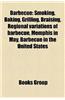 Barbecue: Smoking, Baking, Grilling, Braising, Regional Variations of Barbecue, Barbecue Grill, Memphis in May, Barbecue in the