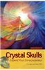 Crystal Skulls: Expand Your Consciousness [With CD (Audio)]