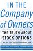 In the Company of Owners: The Truth About Stock Options and Why Every Employee Should Have Them