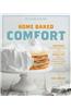 Home Baked Comfort (Williams-Sonoma): Featuring Mouthwatering Recipes and Tales of the Sweet Life with Favorites from Bakers Across the Country