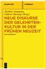 Neue Diskurse Der Gelehrtenkultur in Der Fruhen Neuzeit: Ein Handbuch
