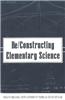Re/Constructing Elementary Science