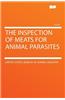 The Inspection of Meats for Animal Parasites
