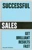Successful Sales: Get Brilliant Results Fast