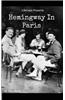 Hemingway in Paris: A Biography of Ernest Hemingway's Formative Paris Years