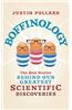 Boffinology: The Real Stories Behind Our Greatest Scientific Discoveries