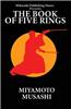 The Book of Five Rings: The Way of Miyamoto Musashi