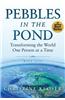Pebbles in the Pond (Wave Five): Transforming the World... One Person at a Time