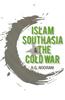Islam, South Asia and the Cold War