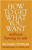 How to Get What You Want without Having to Ask