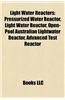 Light Water Reactors: Boiling Water Reactors, Pressurized Water Reactors, Boiling Water Reactor Safety Systems, European Pressurized Reactor