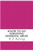 Know to Go: Surviving Domestic Abuse