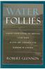 Water Follies: Groundwater Pumping and the Fate of America's Fresh Waters