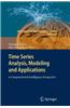 Time Series Analysis, Modeling and Applications