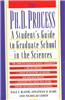 The PH.D. Process: A Student's Guide to Graduate School in the Sciences