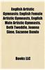 English Artistic Gymnasts: English Female Artistic Gymnasts, English Male Artistic Gymnasts, Beth Tweddle, Joanna Sime, Suzanne Dando