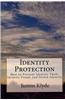 Identity Protection: How to Prevent Identity Theft, Identity Fraud, and Stolen Identity