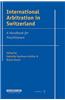 International Arbitration in Switzerland: A Handbook for Practitioners