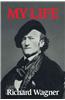 Richard Wagner: My Life
