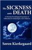 The Sickness Unto Death: A Christian Psychological Exposition of Edification & Awakening by Anti-Climacus