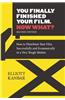You Finally Finished Your Film - Now What?: How to Distribute Your Film Successfully and Economically in a Very Tough Market
