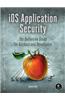 IOS Application Security: The Definitive Guide for Hackers and Developers