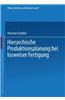 Hierarchische Produktionsplanung Bei Losweiser Fertigung
