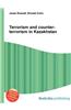 Terrorism and Counter-Terrorism in Kazakhstan
