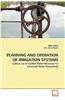 Planning and Operation of Irrigation Systems