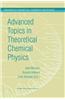 Advanced Topics in Theoretical Chemical Physics