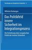 Das Politikfeld Innere Sicherheit Im Integrationsprozess: Die Entstehung Einer Europaischen Polititk Der Inneren Sicherheit