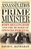 The Assassination of the Prime Minister: John Bellingham and the Murder of Spencer Perceval