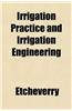 Irrigation Practice and Irrigation Engineering