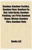 Bamboo: Bamboo Species, Bamboo Textiles, Bamboo Floor, Bamboo Fly Rod, John Hardy, Big Bambu, Tabasheer, Las Pinas Bamboo Orga