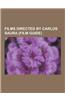 Films Directed by Carlos Saura (Film Guide): Ana and the Wolves, Antonieta, Blindfolded Eyes, Carmen (1983 Film), Cria Cuervos, Deprisa, Deprisa, Elis